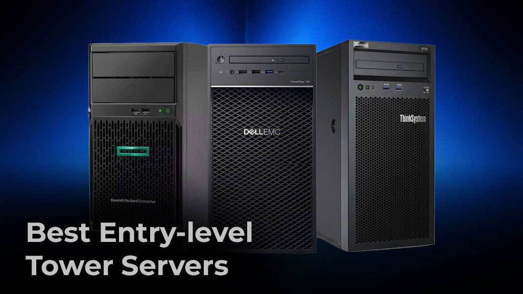 Searching for Best Entry-level Tower Servers? Check out the best servers for your Business