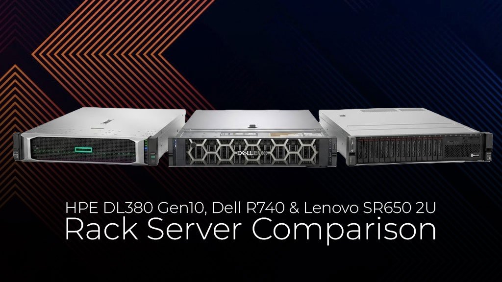 HPE DL380 Gen10, Dell R740 & Lenovo SR650 2U Rack Server Comparison