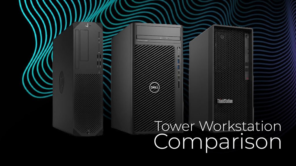 HP Z2 G5/G8/G9, Dell T3640/T3650/T3660, Lenovo P340/350/360 Tower Workstation Comparison